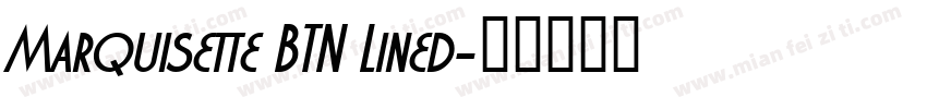 Marquisette BTN Lined字体转换
